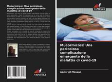 Bookcover of Mucormicosi: Una pericolosa complicazione emergente della malattia di covid-19