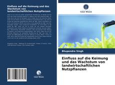 Bookcover of Einfluss auf die Keimung und das Wachstum von landwirtschaftlichen Nutzpflanzen