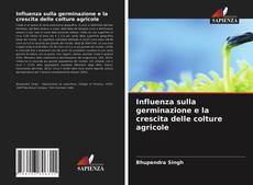 Portada del libro de Influenza sulla germinazione e la crescita delle colture agricole