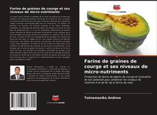 Portada del libro de Farine de graines de courge et ses niveaux de micro-nutriments