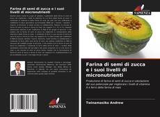 Bookcover of Farina di semi di zucca e i suoi livelli di micronutrienti