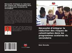Capa do livro de Nécessité d'intégrer la réduction des risques de catastrophes dans les programmes scolaires du secondaire 