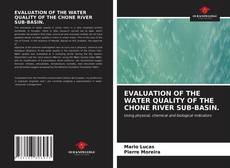 Portada del libro de EVALUATION OF THE WATER QUALITY OF THE CHONE RIVER SUB-BASIN.