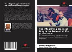 Capa do livro de The integrating practical task in the training of the professional. 