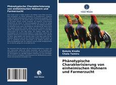 Portada del libro de Phänotypische Charakterisierung von einheimischen Hühnern und Farmerzucht