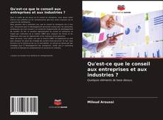 Capa do livro de Qu'est-ce que le conseil aux entreprises et aux industries ? 