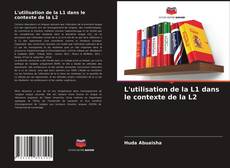Обложка L'utilisation de la L1 dans le contexte de la L2
