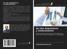 No sólo diagnósticos y medicamentos kitap kapağı