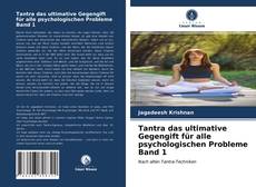 Portada del libro de Tantra das ultimative Gegengift für alle psychologischen Probleme Band 1