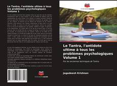 Capa do livro de Le Tantra, l'antidote ultime à tous les problèmes psychologiques Volume 1 