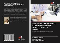 GESTIONE DEI PAZIENTI COMPROMESSI DAL PUNTO DI VISTA MEDICO kitap kapağı