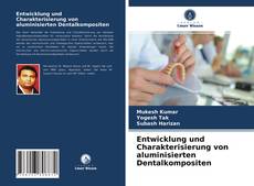 Couverture de Entwicklung und Charakterisierung von aluminisierten Dentalkompositen