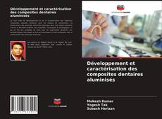 Développement et caractérisation des composites dentaires aluminisés kitap kapağı
