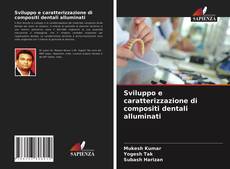 Bookcover of Sviluppo e caratterizzazione di compositi dentali alluminati