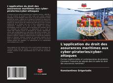 L'application du droit des assurances maritimes aux cyber-pirateries/cyber-attaques kitap kapağı