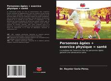 Personnes âgées + exercice physique = santé的封面