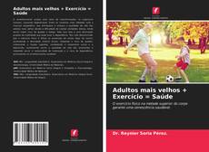 Adultos mais velhos + Exercício = Saúde kitap kapağı