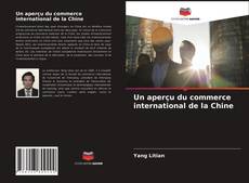 Un aperçu du commerce international de la Chine的封面