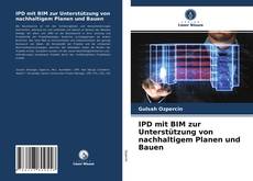 Couverture de IPD mit BIM zur Unterstützung von nachhaltigem Planen und Bauen