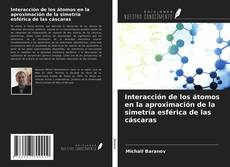 Couverture de Interacción de los átomos en la aproximación de la simetría esférica de las cáscaras