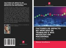 Bookcover of FACTORES DE IMPACTO NO MERCADO DE TRABALHO E NOS NEGÓCIOS EM MACEDÓNIA