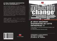 Borítókép a  JE VEUX VRAIMENT DISPARAÎTRE DE CETTE ENTREPRISE !!! - hoz