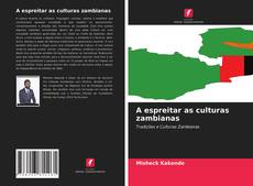 Couverture de A espreitar as culturas zambianas