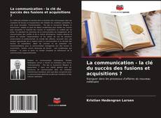 La communication - la clé du succès des fusions et acquisitions ?的封面