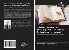 Comunicazione - La chiave per il successo di fusioni e acquisizioni? kitap kapağı