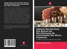 Couverture de Impacto Dos Serviços Dos Bancos De Microfinanças No Crescimento Das Micro, Pequenas,