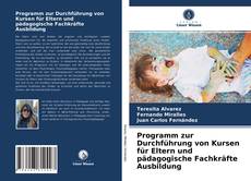 Portada del libro de Programm zur Durchführung von Kursen für Eltern und pädagogische Fachkräfte Ausbildung