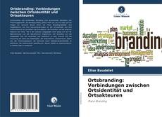 Ortsbranding: Verbindungen zwischen Ortsidentität und Ortsakteuren kitap kapağı