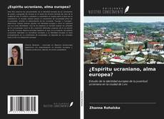 Bookcover of ¿Espíritu ucraniano, alma europea?