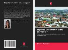 Bookcover of Espírito ucraniano, alma europeia?