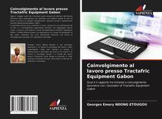 Coinvolgimento al lavoro presso Tractafric Equipment Gabon kitap kapağı