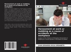 Capa do livro de Harassment at work or mobbing as a cause of accidents at the workplace 