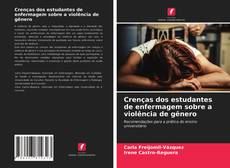 Couverture de Crenças dos estudantes de enfermagem sobre a violência de gênero