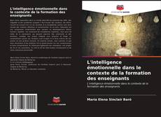 Couverture de L'intelligence émotionnelle dans le contexte de la formation des enseignants