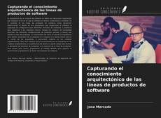 Copertina di Capturando el conocimiento arquitectónico de las líneas de productos de software