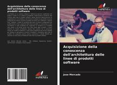 Acquisizione della conoscenza dell'architettura delle linee di prodotti software的封面