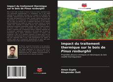 Обложка Impact du traitement thermique sur le bois de Pinus roxburghii