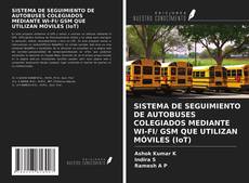 Bookcover of SISTEMA DE SEGUIMIENTO DE AUTOBUSES COLEGIADOS MEDIANTE WI-FI/ GSM QUE UTILIZAN MÓVILES (IoT)