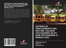 SISTEMA DI TRACCIAMENTO DEL BUS DEL COLLEGE UTILIZZANDO WI-FI/ GSM UTILIZZANDO IL MOBILE (IoT) kitap kapağı