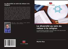 Couverture de La diversité au sein du retour à la religion