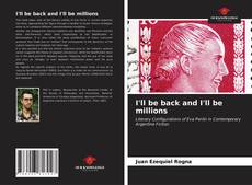 Portada del libro de I'll be back and I'll be millions