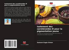 Capa do livro de Isolement des caroténoïdes B pour la pigmentation jaune 
