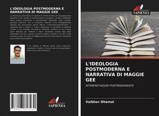 L'IDEOLOGIA POSTMODERNA E NARRATIVA DI MAGGIE GEE kitap kapağı