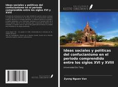 Couverture de Ideas sociales y políticas del confucianismo en el periodo comprendido entre los siglos XVI y XVIII