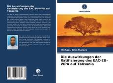 Bookcover of Die Auswirkungen der Ratifizierung des EAC-EU-WPA auf Tansania