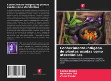 Conhecimento indígena de plantas usadas como uterotônicas kitap kapağı